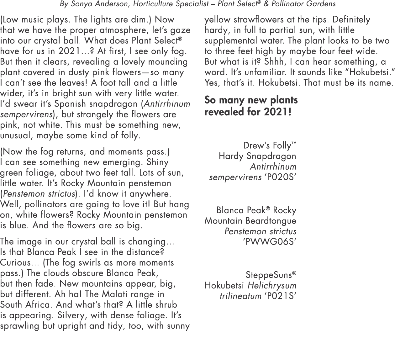 By Sonya Anderson, Horticulture Specialist   Plant Select  & Pollinator Gardens (Low music plays  The lights are dim    