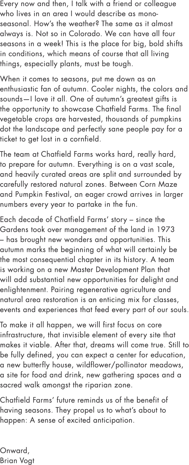 Every now and then, I talk with a friend or colleague who lives in an area I would describe as mono-seasonal  How s t   