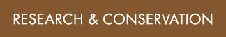 RESEARCH & CONSERVATION