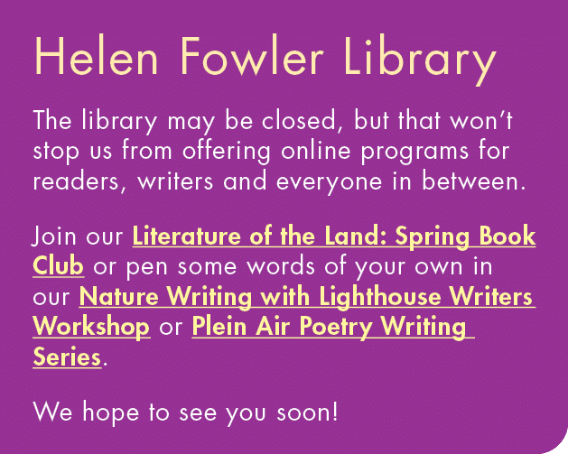 Helen Fowler Library The library may be closed, but that won t stop us from offering online programs for readers, wri   
