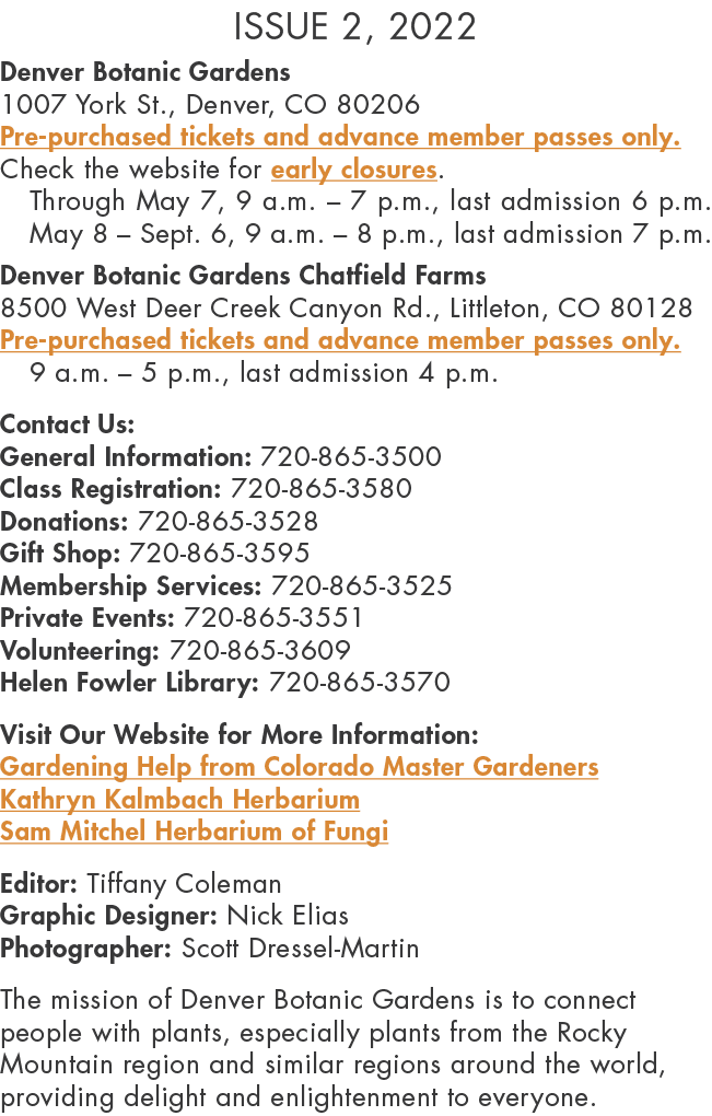 Issue 2, 2022  Denver Botanic Gardens 1007 York St , Denver, CO 80206 Pre-purchased tickets and advance member passes   