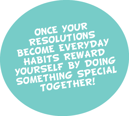 Once your resolutions become everyday habits reward yourself by doing something special together
