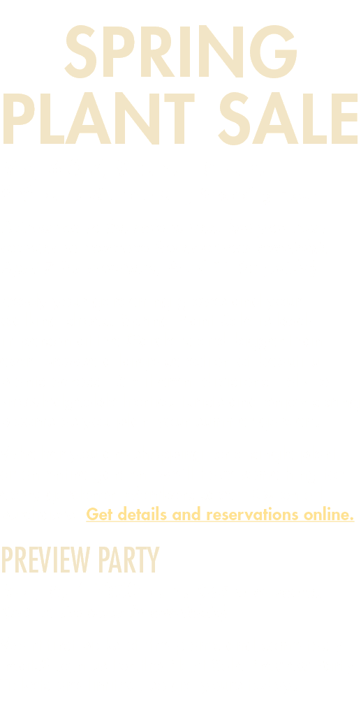 Spring Plant Sale May 6 & 7, 9 a m    5 p m  8-9 a m  Member-Only Shopping Hour Admission to the sale is free, but yo   