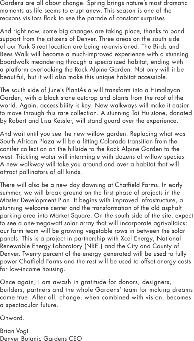 Gardens are all about change. Spring brings nature’s most dramatic moments as life seems to erupt anew. This season i...