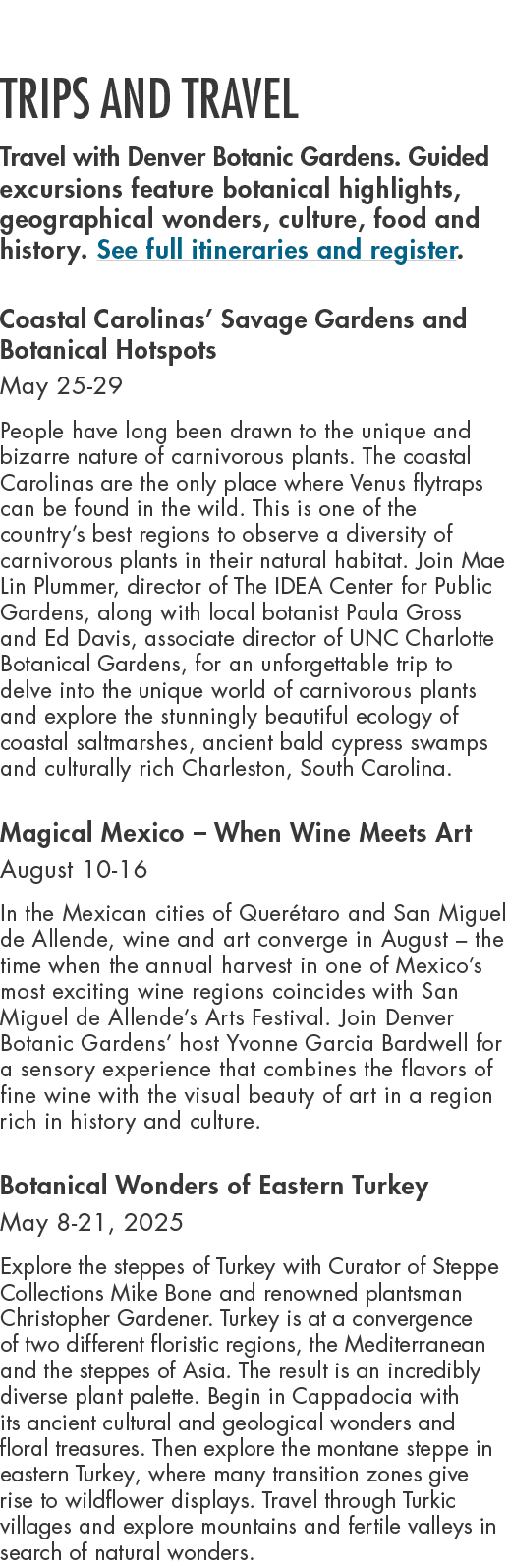 Trips and travel Travel with Denver Botanic Gardens. Guided excursions feature botanical highlights, geographical won...