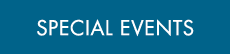 SPECIAL EVENTS