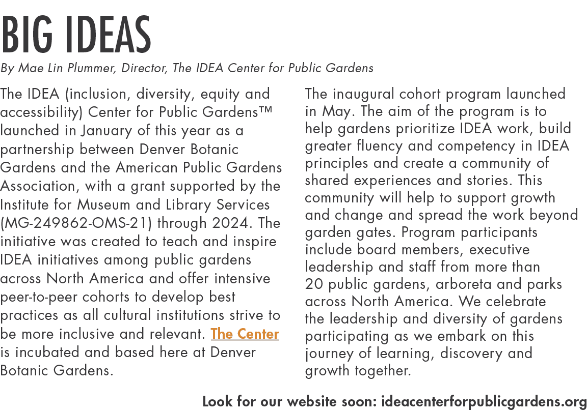 BIG IDEAS By Mae Lin Plummer, Director, The IDEA Center for Public Gardens The IDEA (inclusion, diversity, equity and   