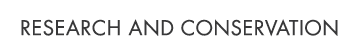 Research and Conservation