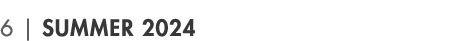 6 | Summer 2024
