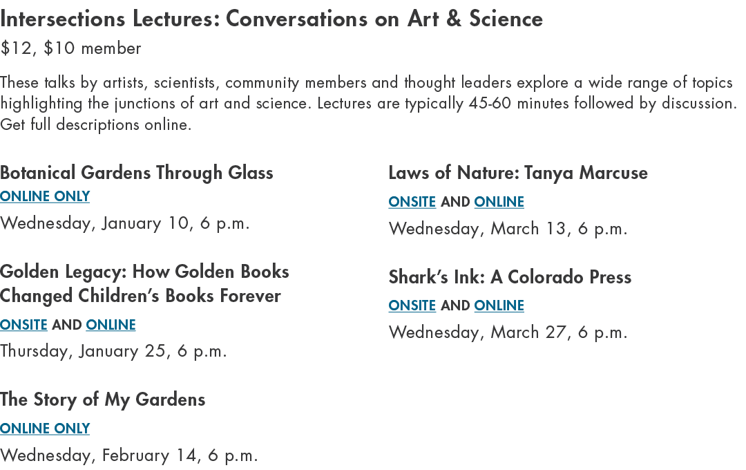 Intersections Lectures: Conversations on Art & Science $12, $10 member These talks by artists, scientists, community ...
