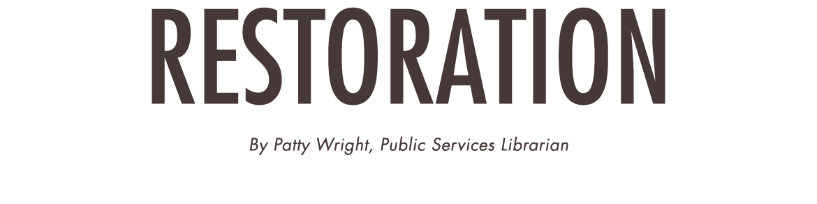 Restoration By Patty Wright, Public Services Librarian